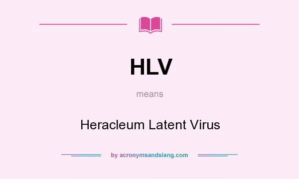 What does HLV mean? It stands for Heracleum Latent Virus