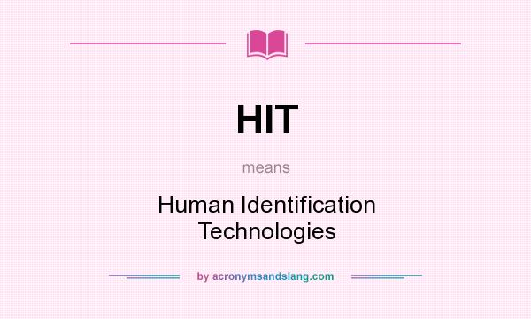 What does HIT mean? It stands for Human Identification Technologies