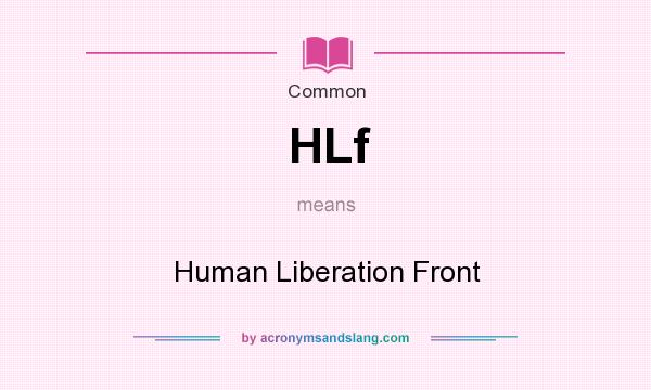 What does HLf mean? It stands for Human Liberation Front