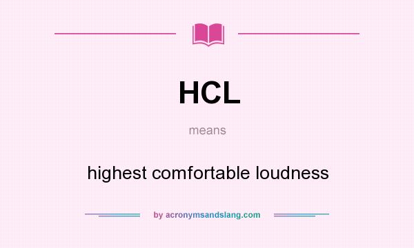 What does HCL mean? It stands for highest comfortable loudness