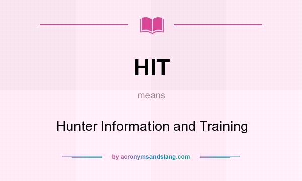 What does HIT mean? It stands for Hunter Information and Training