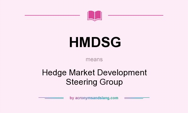 What does HMDSG mean? It stands for Hedge Market Development Steering Group
