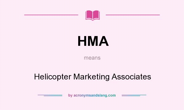 What does HMA mean? It stands for Helicopter Marketing Associates
