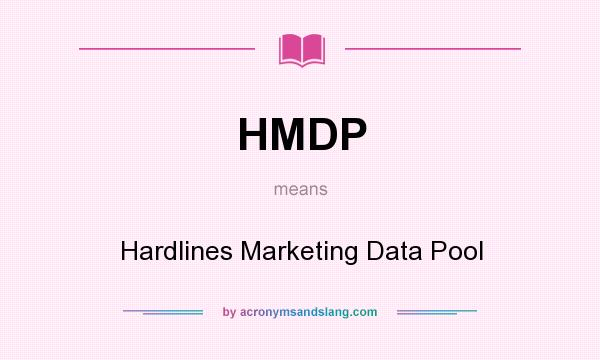 What does HMDP mean? It stands for Hardlines Marketing Data Pool