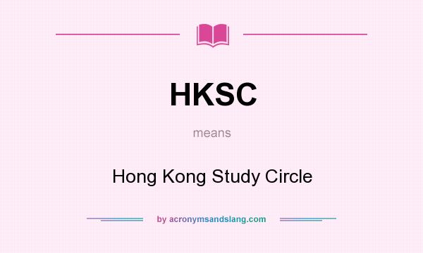 What does HKSC mean? It stands for Hong Kong Study Circle