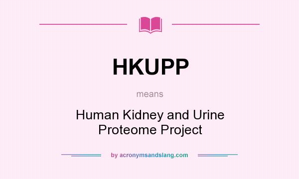 What does HKUPP mean? It stands for Human Kidney and Urine Proteome Project