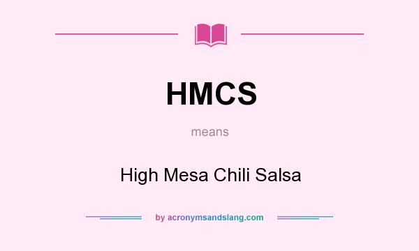 What does HMCS mean? It stands for High Mesa Chili Salsa