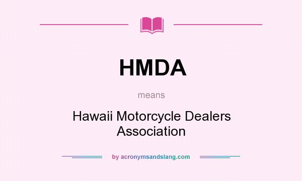 What does HMDA mean? It stands for Hawaii Motorcycle Dealers Association