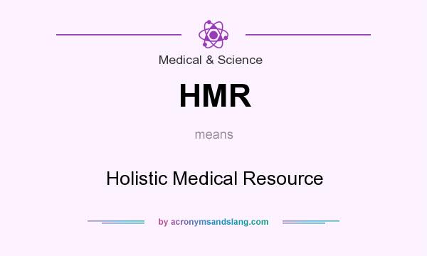 What does HMR mean? It stands for Holistic Medical Resource