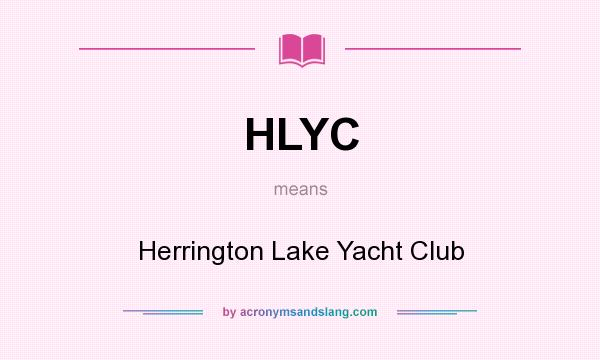 What does HLYC mean? It stands for Herrington Lake Yacht Club