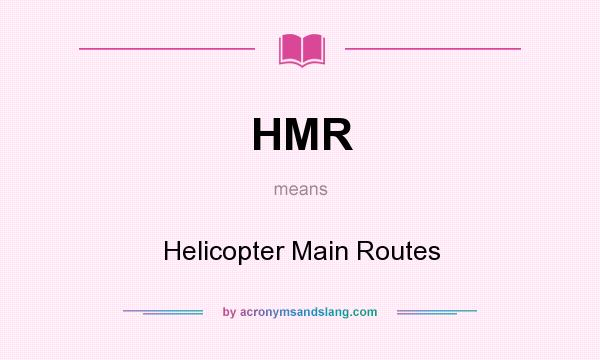 What does HMR mean? It stands for Helicopter Main Routes