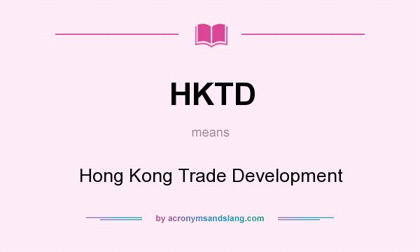 What does HKTD mean? It stands for Hong Kong Trade Development