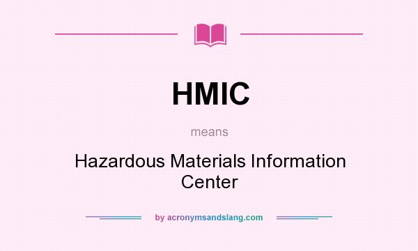 What does HMIC mean? It stands for Hazardous Materials Information Center