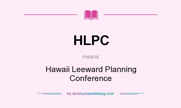 What does HLPC mean? It stands for Hawaii Leeward Planning Conference