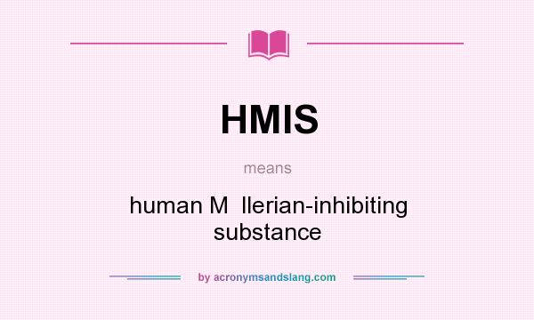 What does HMIS mean? It stands for human M  llerian-inhibiting substance