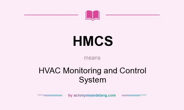 What does HMCS mean? It stands for HVAC Monitoring and Control System