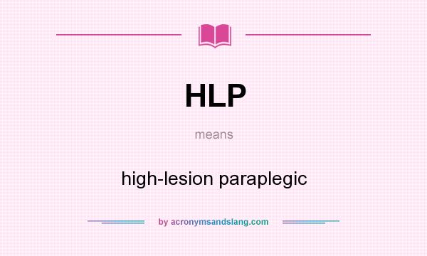 What does HLP mean? It stands for high-lesion paraplegic