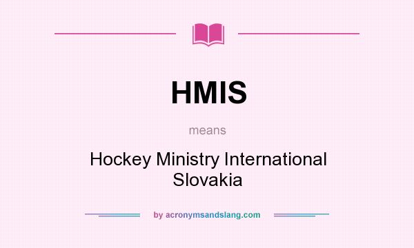 What does HMIS mean? It stands for Hockey Ministry International Slovakia