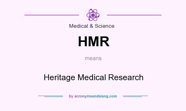 What does HMR mean? It stands for Heritage Medical Research