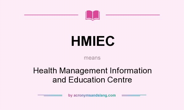 What does HMIEC mean? It stands for Health Management Information and Education Centre