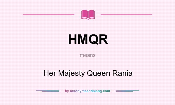 What does HMQR mean? It stands for Her Majesty Queen Rania