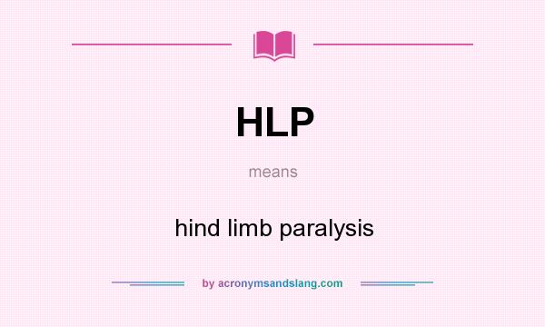 What does HLP mean? It stands for hind limb paralysis