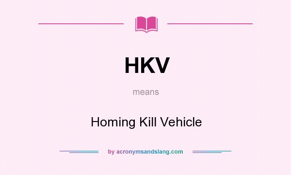 What does HKV mean? It stands for Homing Kill Vehicle