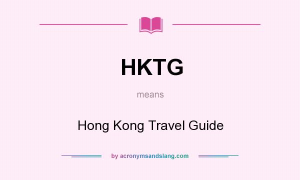 What does HKTG mean? It stands for Hong Kong Travel Guide