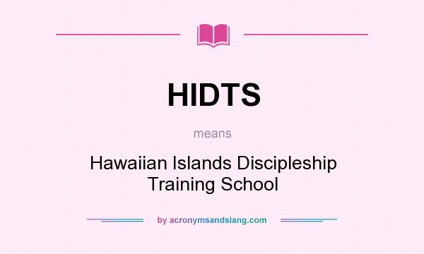 What does HIDTS mean? It stands for Hawaiian Islands Discipleship Training School