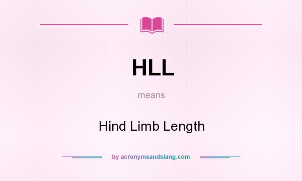 What does HLL mean? It stands for Hind Limb Length