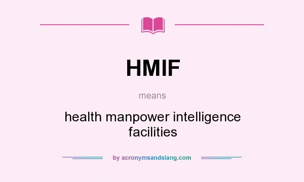 What does HMIF mean? It stands for health manpower intelligence facilities