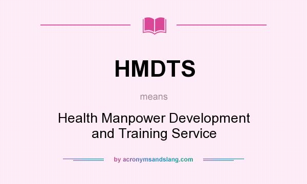 What does HMDTS mean? It stands for Health Manpower Development and Training Service