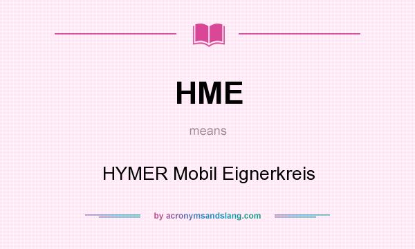 What does HME mean? It stands for HYMER Mobil Eignerkreis