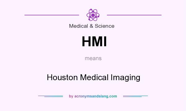 What does HMI mean? It stands for Houston Medical Imaging