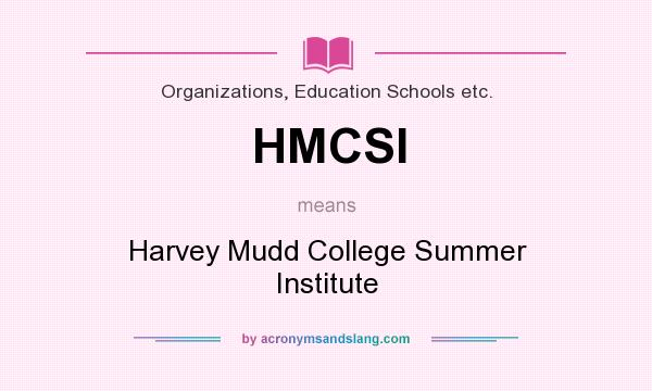 What does HMCSI mean? It stands for Harvey Mudd College Summer Institute