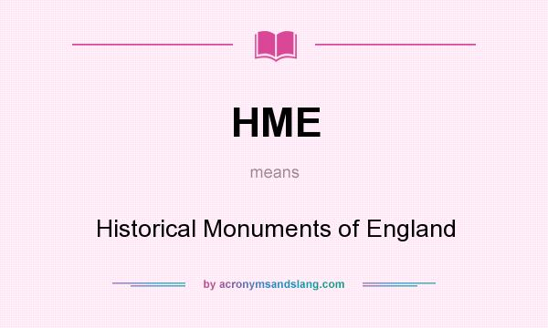 What does HME mean? It stands for Historical Monuments of England