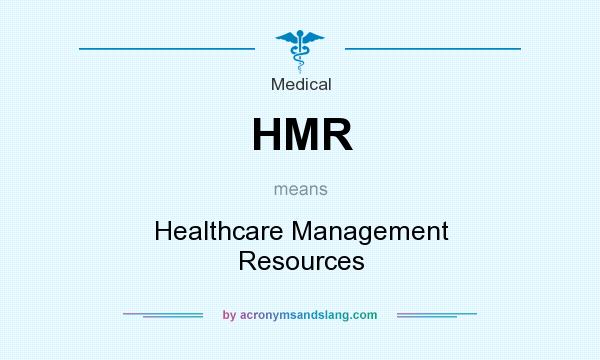 What does HMR mean? It stands for Healthcare Management Resources