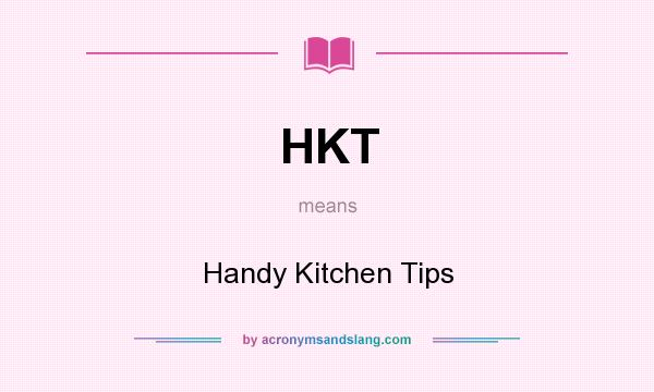 What does HKT mean? It stands for Handy Kitchen Tips