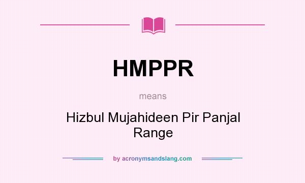 What does HMPPR mean? It stands for Hizbul Mujahideen Pir Panjal Range