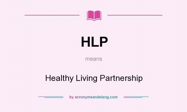 What does HLP mean? It stands for Healthy Living Partnership