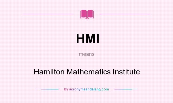 What does HMI mean? It stands for Hamilton Mathematics Institute