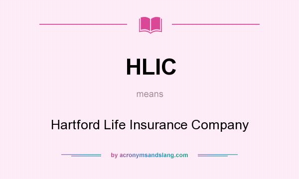 What does HLIC mean? It stands for Hartford Life Insurance Company