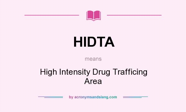 What does HIDTA mean? It stands for High Intensity Drug Trafficing Area