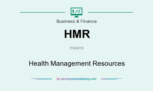 What does HMR mean? It stands for Health Management Resources
