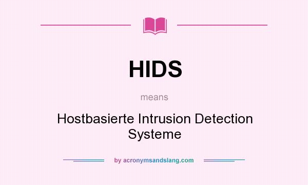 What does HIDS mean? It stands for Hostbasierte Intrusion Detection Systeme