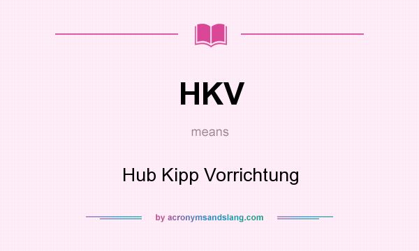 What does HKV mean? It stands for Hub Kipp Vorrichtung