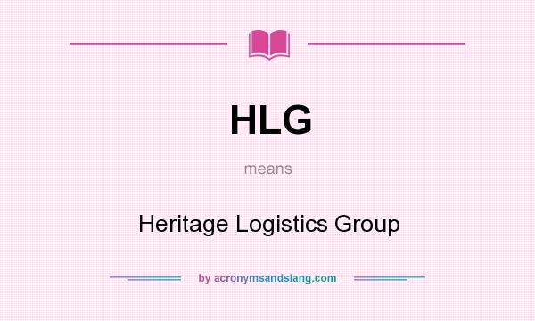 What does HLG mean? It stands for Heritage Logistics Group