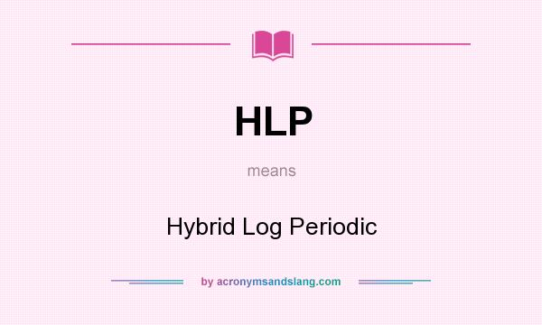 What does HLP mean? It stands for Hybrid Log Periodic