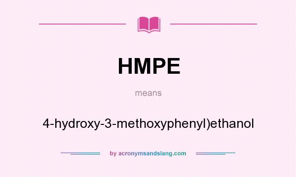 What does HMPE mean? It stands for 4-hydroxy-3-methoxyphenyl)ethanol