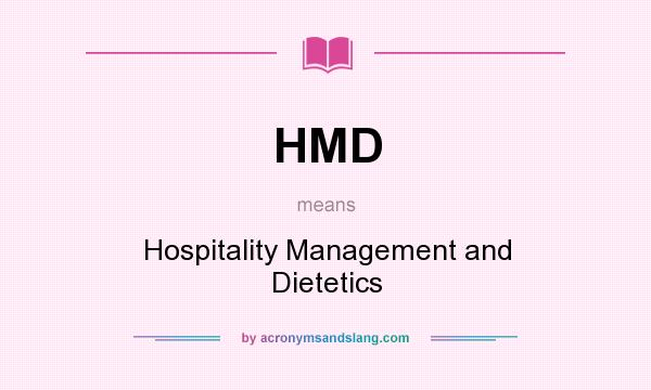 What does HMD mean? It stands for Hospitality Management and Dietetics